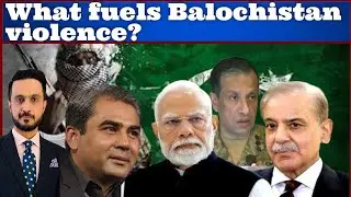What fuels Balochistan violence?