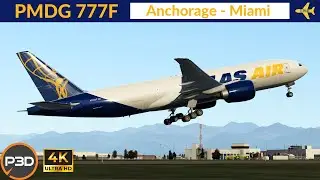 [P3D v5.4] PMDG 777F Atlas Air | Anchorage to Miami | Full flight | 4K Ultra HD