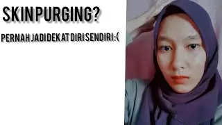 Apa itu purging??? Pernah alami skin purging:(