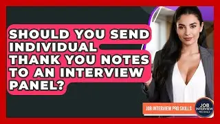 Should You Send Individual Thank You Notes To An Interview Panel? - Job Interview Pro Skills