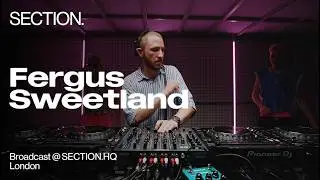 Fergus Sweetland | Techno DJ Set | SECTION. Week 9 | London | June 2025