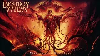 Destroy Them - Threshold of Apocalypse (Full Album)