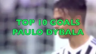 TOP 10 GOALS PAULO DYBALA