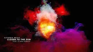 Closer To The Sun (Feat. Clara Sorace) | Alpheria Music