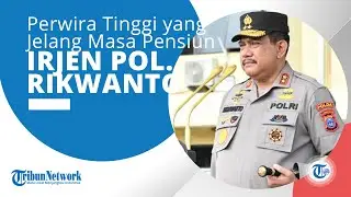 Profil Irjen Pol Rikwanto Perwira Tinggi Pati Polri,Menjelang akan Pensiun pada 2022