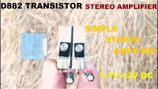 DIY Powerful Stereo Amplifier with Transistor D882 - 3.7V-12VDC  Stereo Amplifier