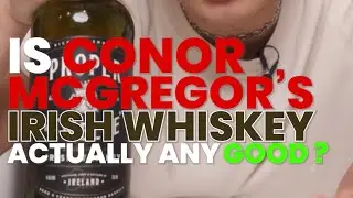 Is Conor McGregor&rsquo;s Whiskey Worth It?!