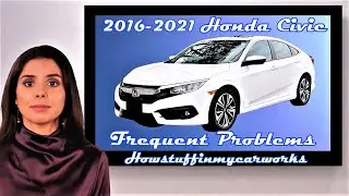 Honda Civic 10th Gen 2016 to 2021 Frequent & common problems, issues, defects, recalls & complaints