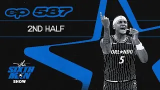 EP. 587 - 2nd Half - Orlando Magic Podcast