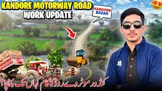 Work Update Of Kandore Motorway Road ￼😍 Finally! Kam Kahan Tak Pahuncha ? Family Vlog 
