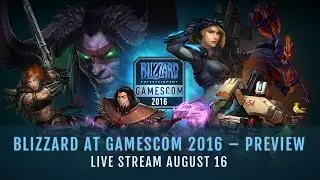 Blizzard at gamescom 2016 &ndash; Preview | Live Stream August 16