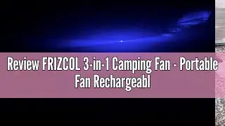 Review FRIZCOL 3-in-1 Camping Fan - Portable Fan Rechargeable - 24000mAh 9-Inch Battery Powered Fan(