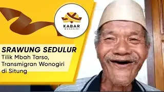 SRAWUNG SEDULUR | Tilik Mbah Tarso, Transmigran Wonogiri di Situng