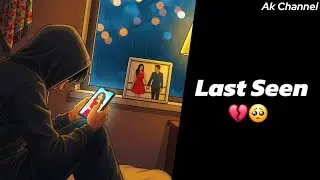 Last Seen 💔😢 || intzar whatsapp status || sad status || shayari status || Ak channel