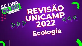 Revisão Unicamp 2022 - ECOLOGIA I Prof. Paulada