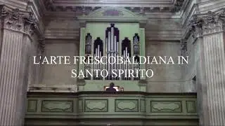 L'arte frescobaldiana in Santo Spirito - Lorenzo Lucchini - Organo Antegnati