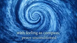 With Feeling as Compass, Peace Unconditioned 