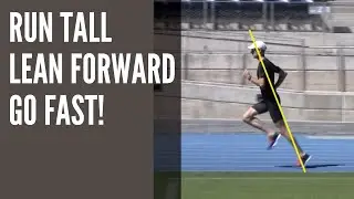 Run Tall. Lean Forward. Go FAST!