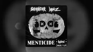Samplifire & Yakz - Menticide (KYLEXI HOUSE FLiP)