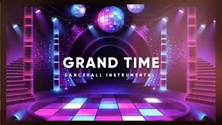 𝐆𝐫𝐚𝐧𝐝 𝐓𝐢𝐦𝐞 || Dancehall x Afrobeats Instrumental Riddim || Afropop Type Beat 2022