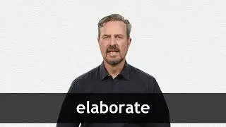 How to pronounce ELABORATE in American English