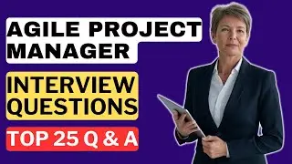 Agile Project Manager Interview Questions & Answers | How to Pass an Agile Project Manager Interview
