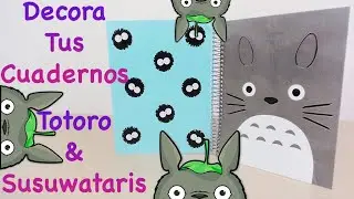 DECORA TUS CUADERNOS CON TOTORO & SUSUWATARIS | GHIBLI | KAWAII | REGRESO A CLASES - YuureYCrafts