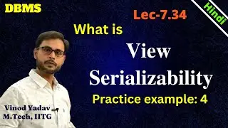 L7.34 | View Serializability | How to test View Serializability | View serializable schedule