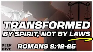 Romans 8: 12-25 Bible verse explained &ndash; Transformed by Spirit, not by laws.