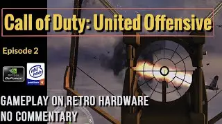Call of Duty: United Offensive [Ep.2] - Retro PC Gameplay [Geforce 7600 GT - P4 3Ghz][No Commentary]