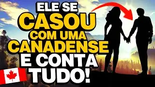 Como é se CASAR com CANADENSE? - Depoimento Real