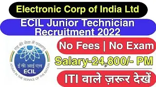 ECIL Junior Technician Recruitment 2022 &bull; Salary 24,800/- PM &bull; ITI Pass Job