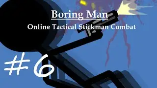 Let's Play Boring Man - Online Tactical Stickman Combat Episode 6
