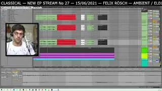 NEW EP STREAM No.27 &mdash; ELECTRONIC CLASSICAL AMBIENT &mdash; Music Production Live Stream