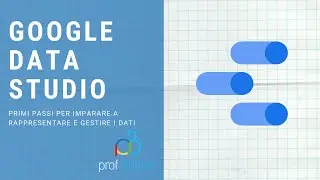 Google Data Studio - 2/5 - Ordinare e filtrare i dati - Tutorial ITA