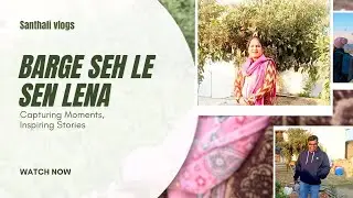 ADI DIN BAD BARGE SEH LE SEN LENA I SANTHALI VLOGS VIDEO I
