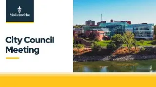 August 18, 2025 - City of Medicine Hat Council Meeting