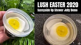 LUSH Sunnyside Up Shower Jelly Demo Easter 2020