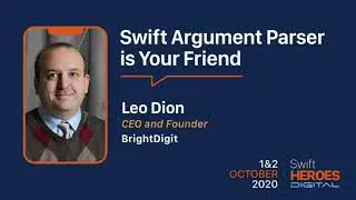 Swift Heroes Digital 2020 - Swift Argument Parser is Your Friend - Leo Dion, BrightDigit