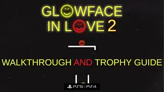 Glowface In Love 2 - Walkthrough | Trophy Guide | Achievement Guide