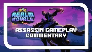 Realm Royale Commentary (Assassin Gameplay)