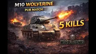 M10 Wolverine | 5 Kills | PUB Match | World of Tanks