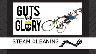 Steam Cleaning - Guts and Glory