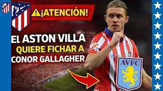 🔥⚽&iexcl;BOMBAZO! El Aston Villa va con todo por Gallagher y el Atl&eacute;tico ya pone precio