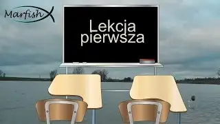 ABC Wędkarstwa. Lekcja 1 Organizacyjno - informacyjna