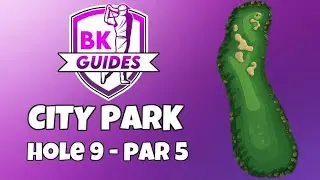 CITY PARK - Hole 9, Par 5 | BK Guides | Golf Clash Tips