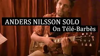 ANDERS NILSSON SOLO - Live on Tele-Barbes