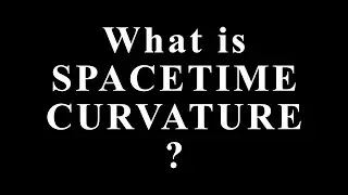 What Is Spacetime Curvature? | Gravity Explained by Einstein&rsquo;s Theory of Relativity