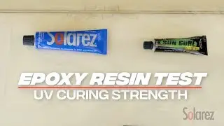 Solarez Epoxy Resin Test - UV Curing Strength