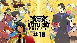 Battle Chef Brigade Ep 18: 
